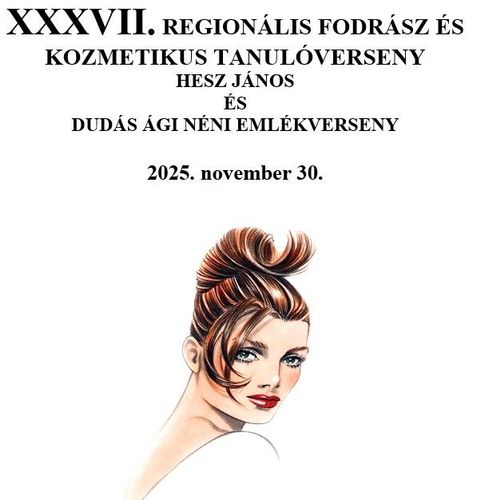 XXXVII. REGIONÁLIS FODRÁSZ ÉS KOZMETIKUS TANULÓVERSENY HESZ JÁNOS  ÉS  DUDÁS ÁGI NÉNI EMLÉKVERSENY